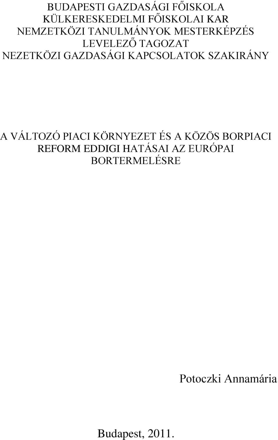 KAPCSOLATOK SZAKIRÁNY A VÁLTOZÓ PIACI KÖRNYEZET ÉS A KÖZÖS BORPIACI