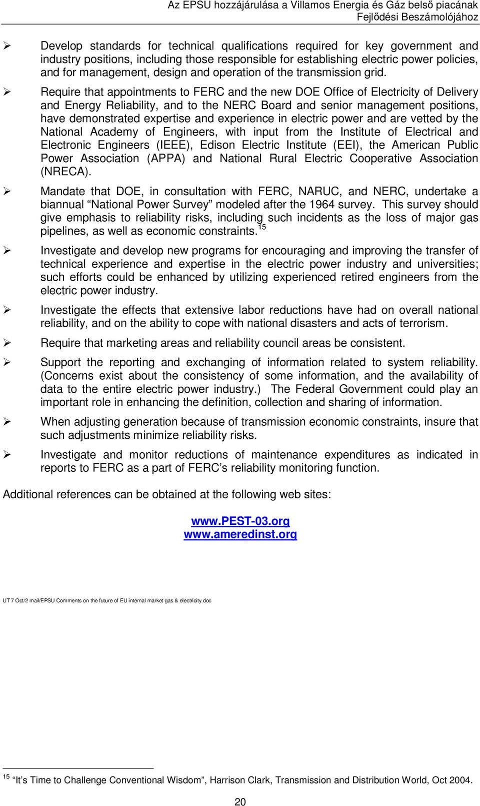 Require that appointments to FERC and the new DOE Office of Electricity of Delivery and Energy Reliability, and to the NERC Board and senior management positions, have demonstrated expertise and