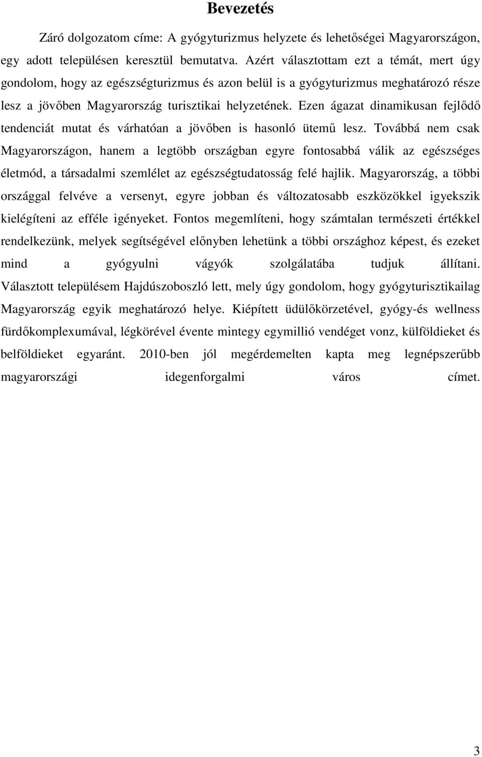 Ezen ágazat dinamikusan fejlıdı tendenciát mutat és várhatóan a jövıben is hasonló ütemő lesz.