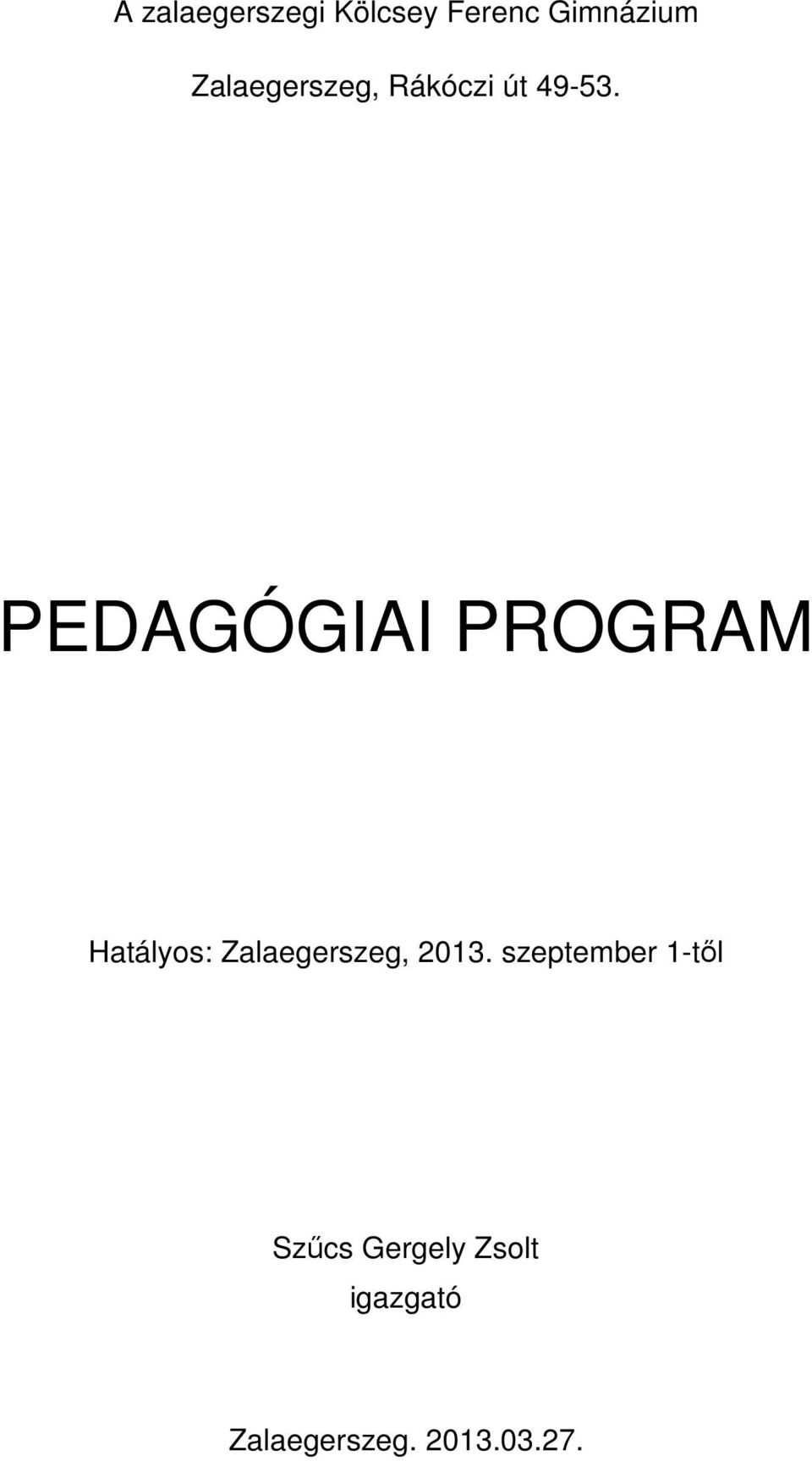 PEDAGÓGIAI PROGRAM Hatályos: Zalaegerszeg, 2013.