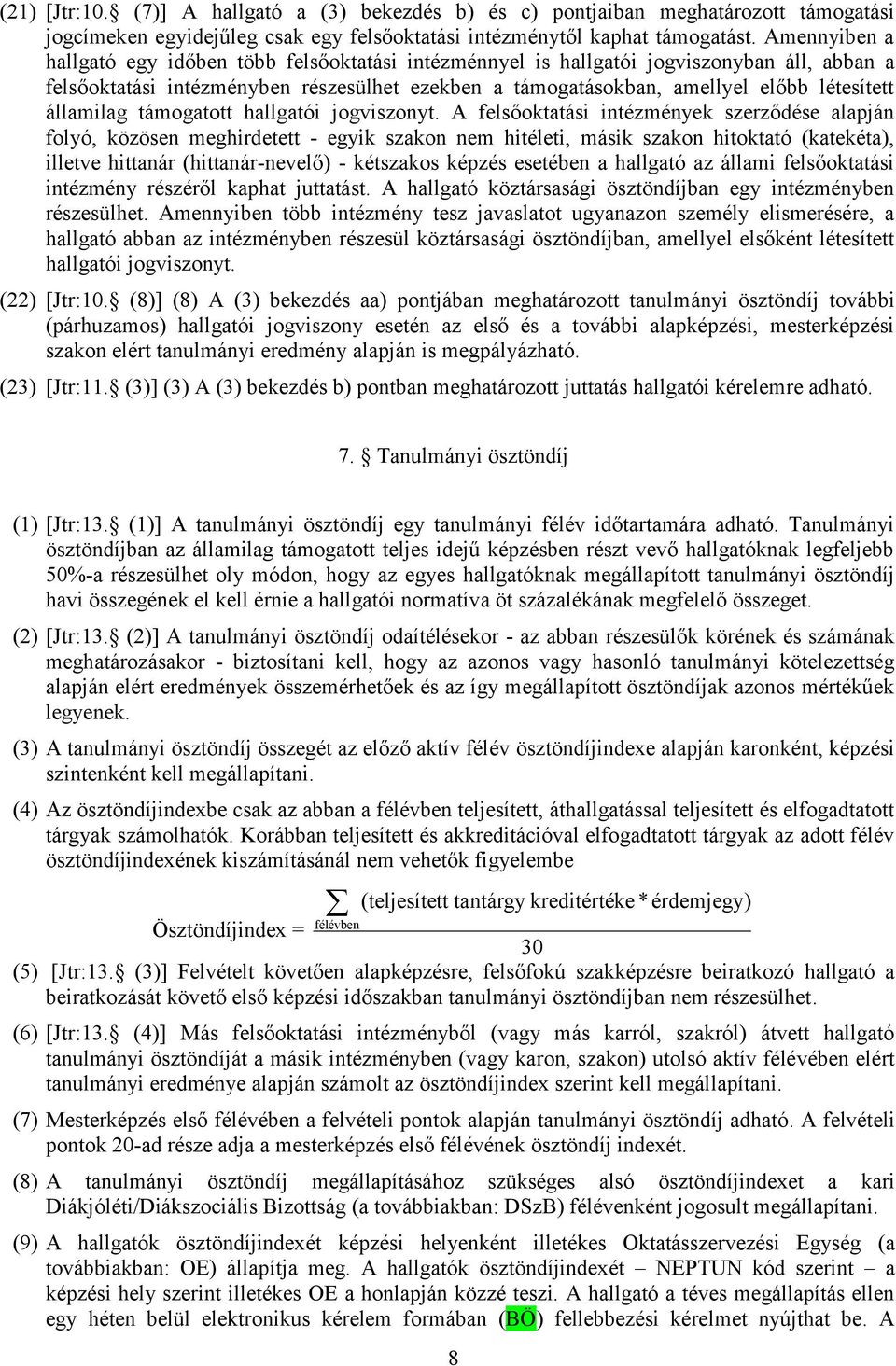 államilag támogatott hallgatói jogviszonyt.