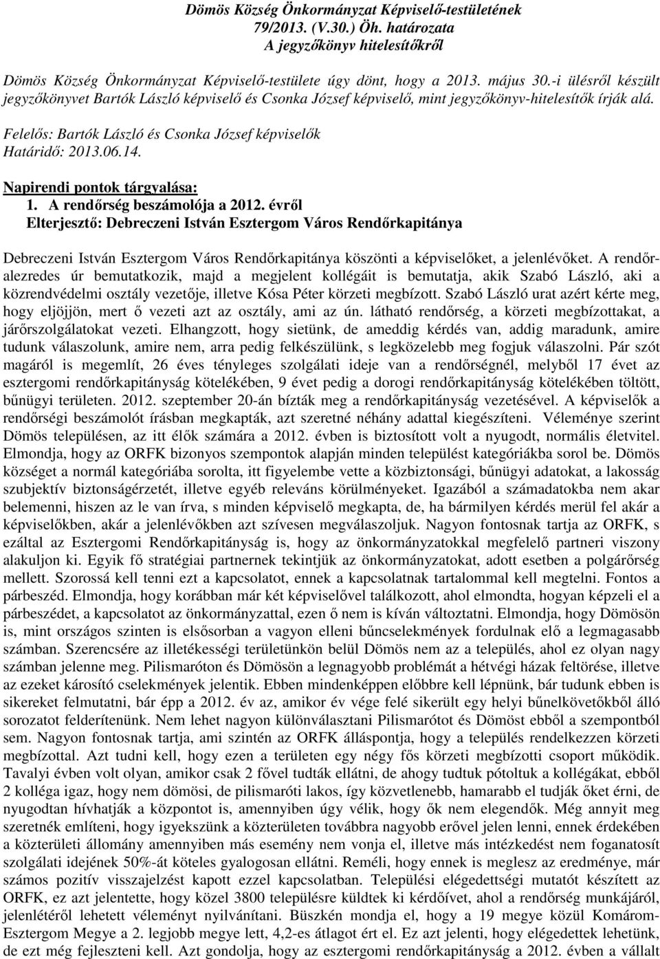 Napirendi pontok tárgyalása: 1. A rendőrség beszámolója a 2012.