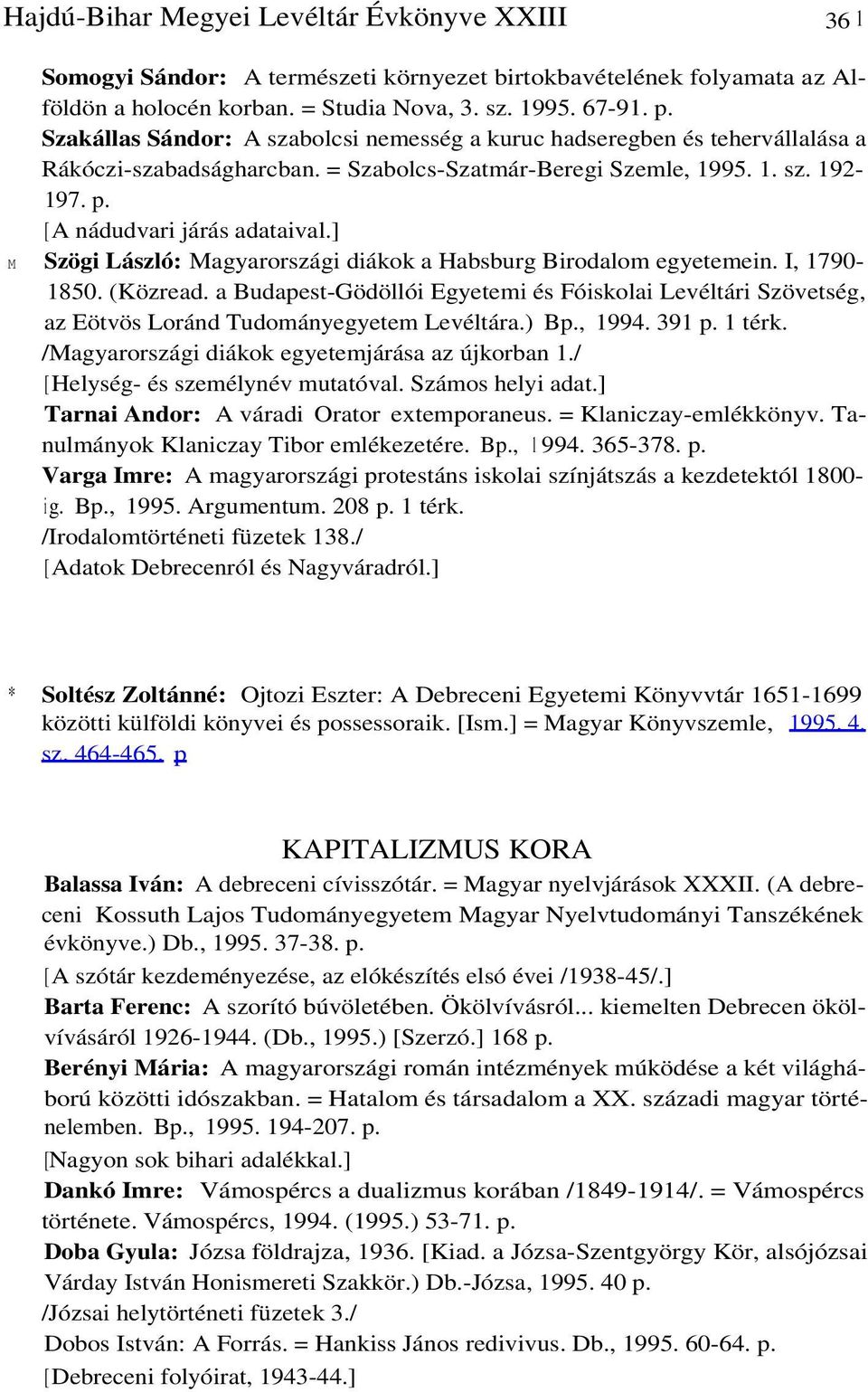 ] M Szögi László: Magyarországi diákok a Habsburg Birodalom egyetemein. I, 1790-1850. (Közread.