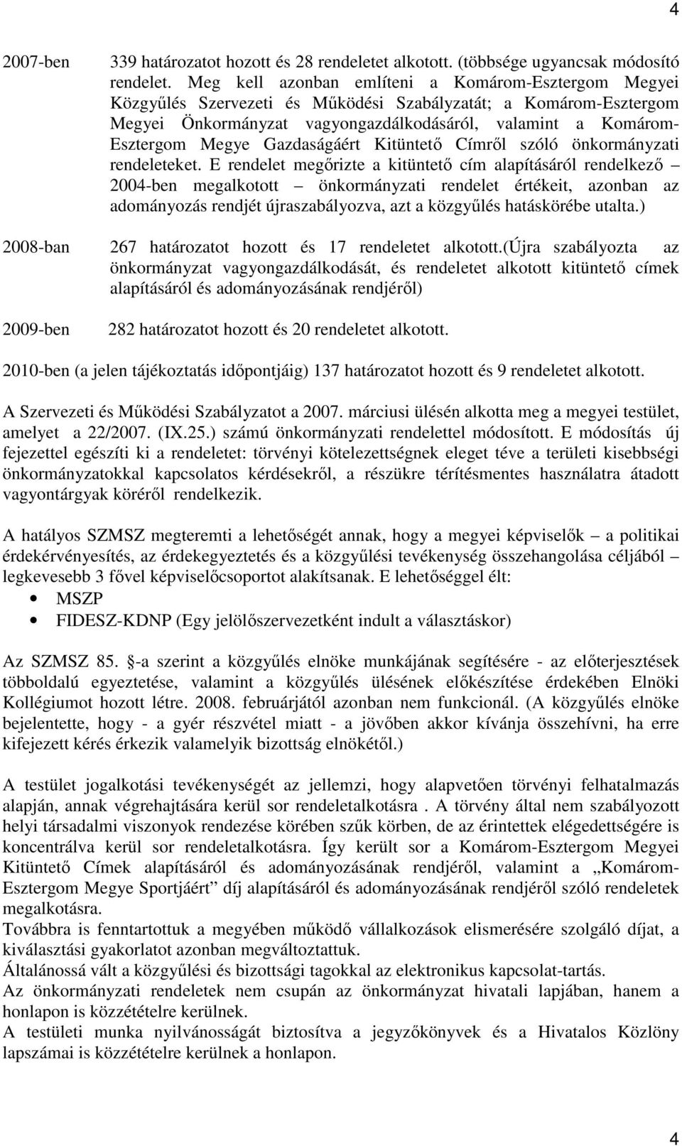 Gazdaságáért Kitüntetı Címrıl szóló önkormányzati rendeleteket.