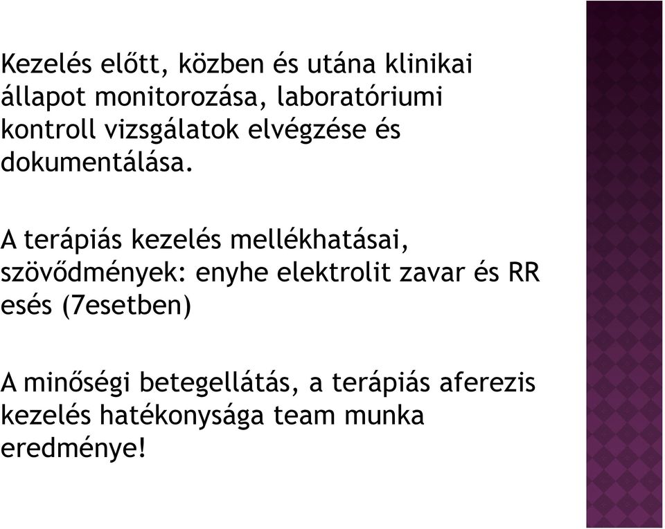 A terápiás kezelés mellékhatásai, szövődmények: enyhe elektrolit zavar és RR