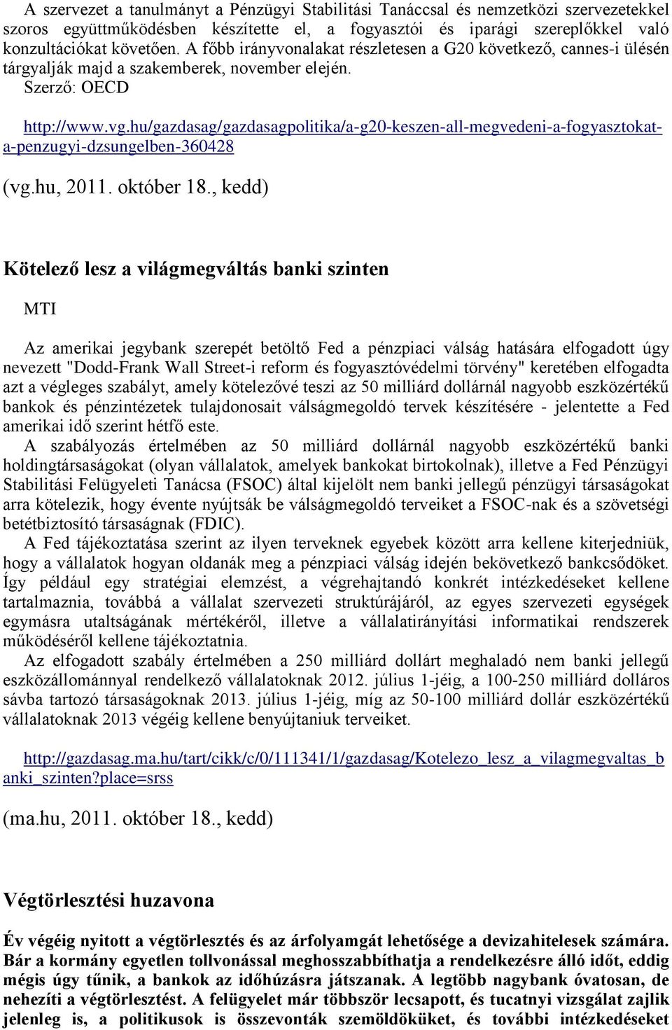 hu/gazdasag/gazdasagpolitika/a-g20-keszen-all-megvedeni-a-fogyasztokata-penzugyi-dzsungelben-360428 (vg.hu, 2011. október 18.