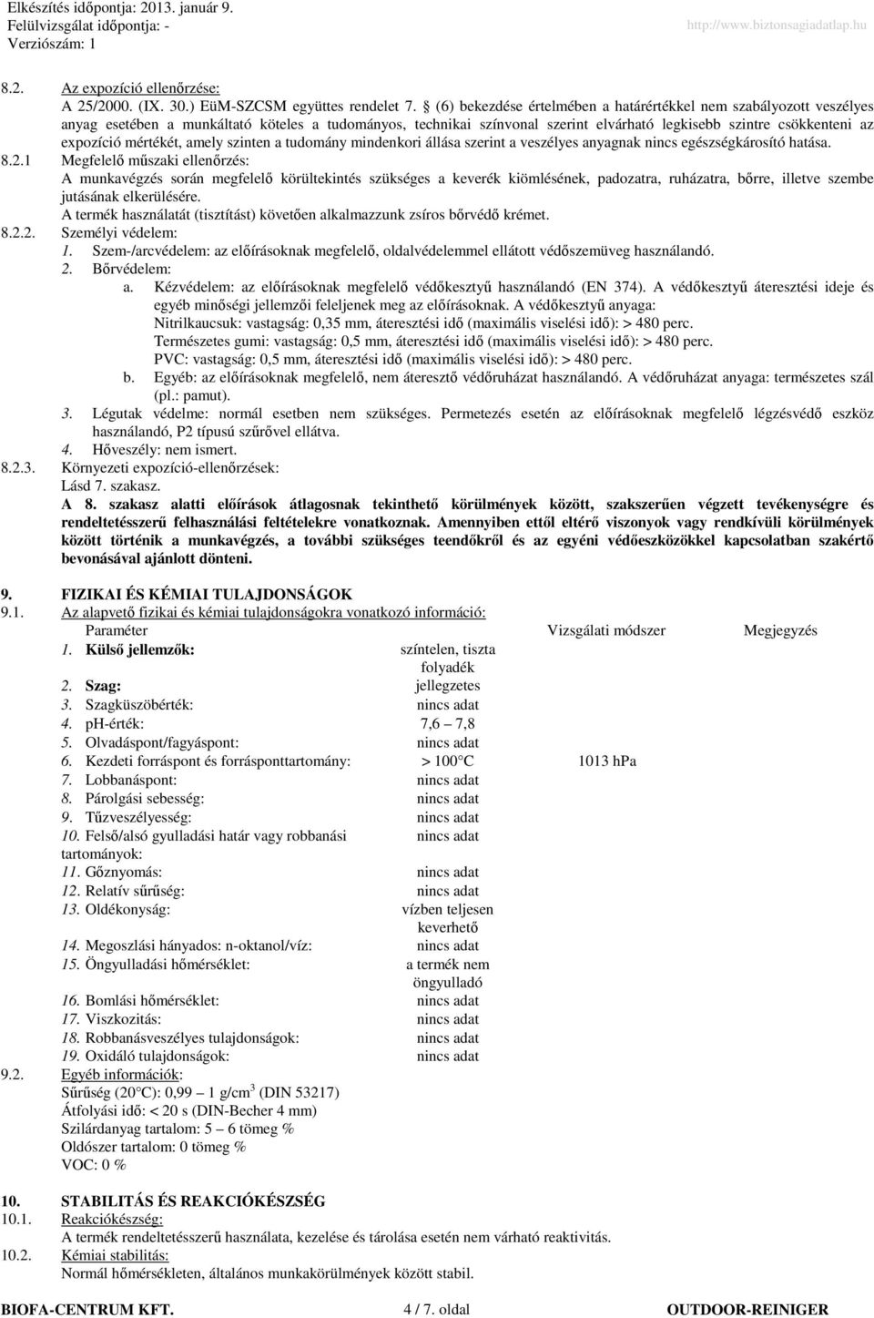 mértékét, amely szinten a tudomány mindenkori állása szerint a veszélyes anyagnak nincs egészségkárosító hatása. 8.2.