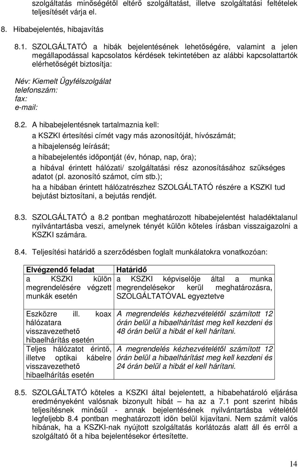 telefonszám: fax: e-mail: 8.2.