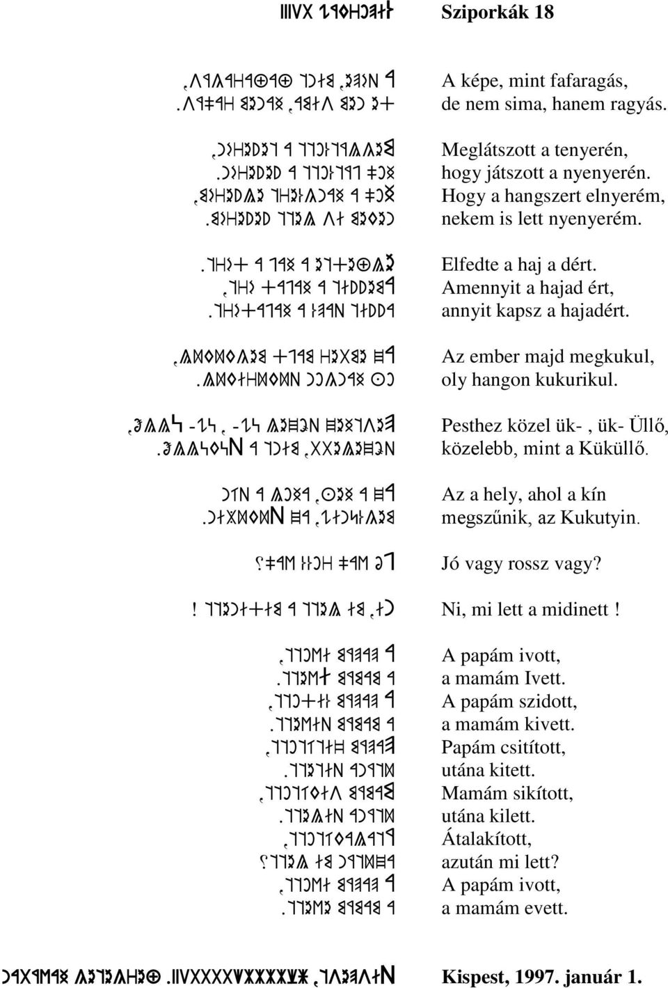 ni/ukuq za,winű%gem x"av %%or "av ój X ttenidim a ttel im,in,ttovi mápap A.ttevI mámam a,ttodi% mápap A.tteviq mámam a,ttotíti' mápap.ttetiq anátu,ttotíkis mámam.