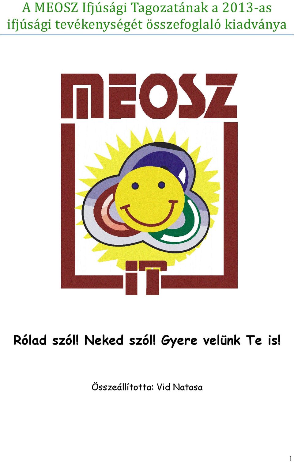 kiadványa Rólad szól! Neked szól!