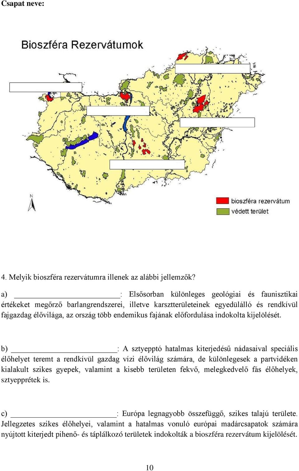 előfordulása indokolta kijelölését.