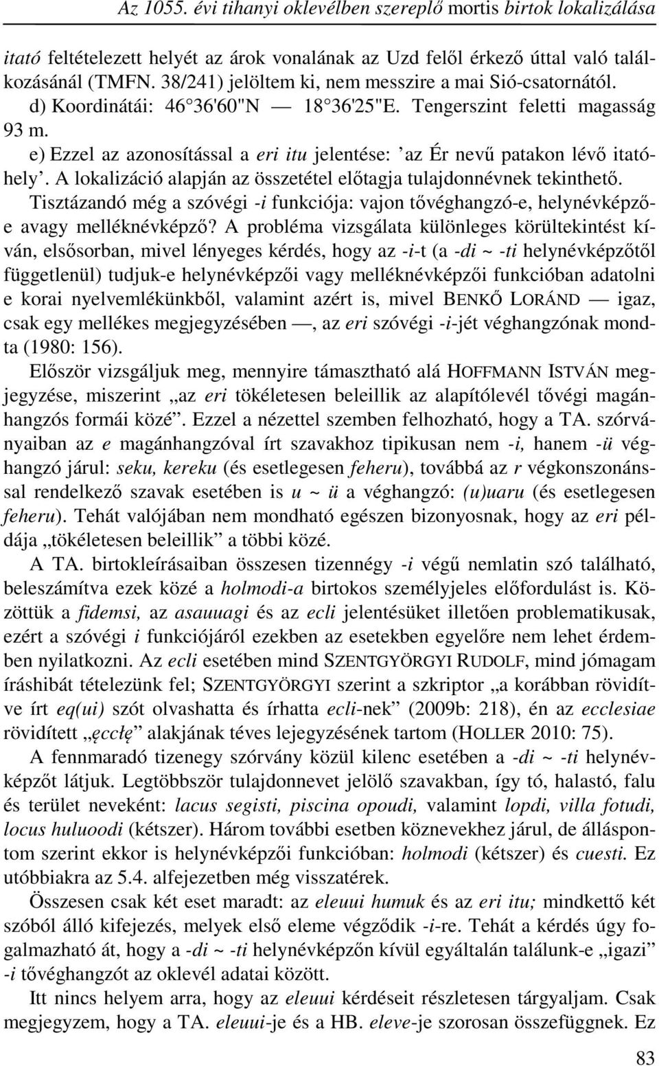 e) Ezzel az azonosítással a eri itu jelentése: az Ér nevű patakon lévő itatóhely. A lokalizáció alapján az összetétel előtagja tulajdonnévnek tekinthető.