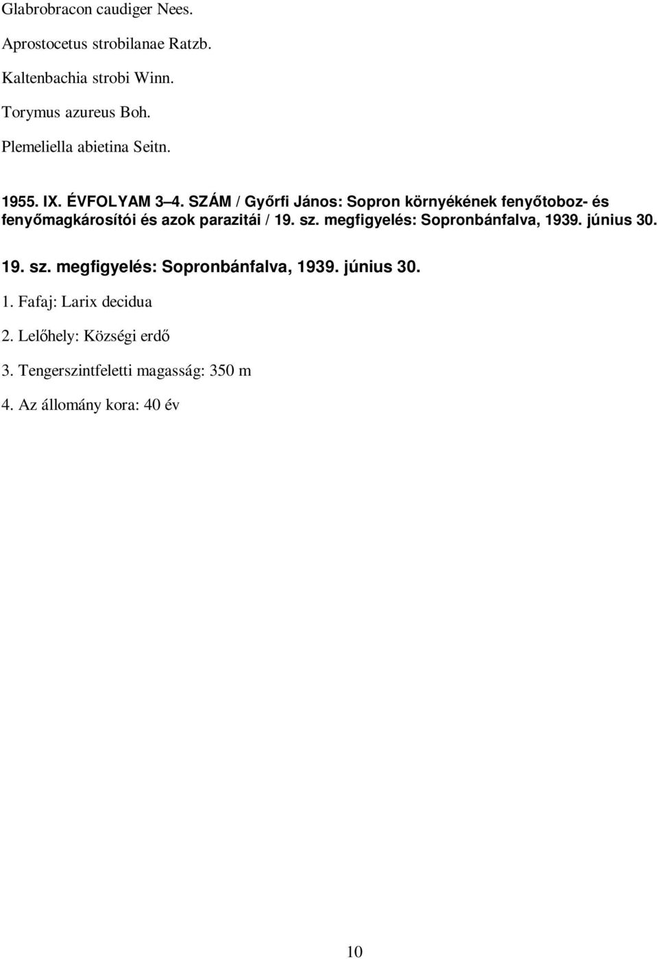 SZÁM / Gyırfi János: Sopron környékének fenyıtoboz- és fenyımagkárosítói és azok parazitái / 19. sz.