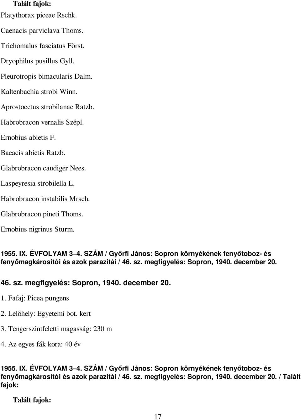 Glabrobracon pineti Thoms. Ernobius nigrinus Sturm. 1955. IX. ÉVFOLYAM 3 4. SZÁM / Gyırfi János: Sopron környékének fenyıtoboz- és fenyımagkárosítói és azok parazitái / 46. sz.