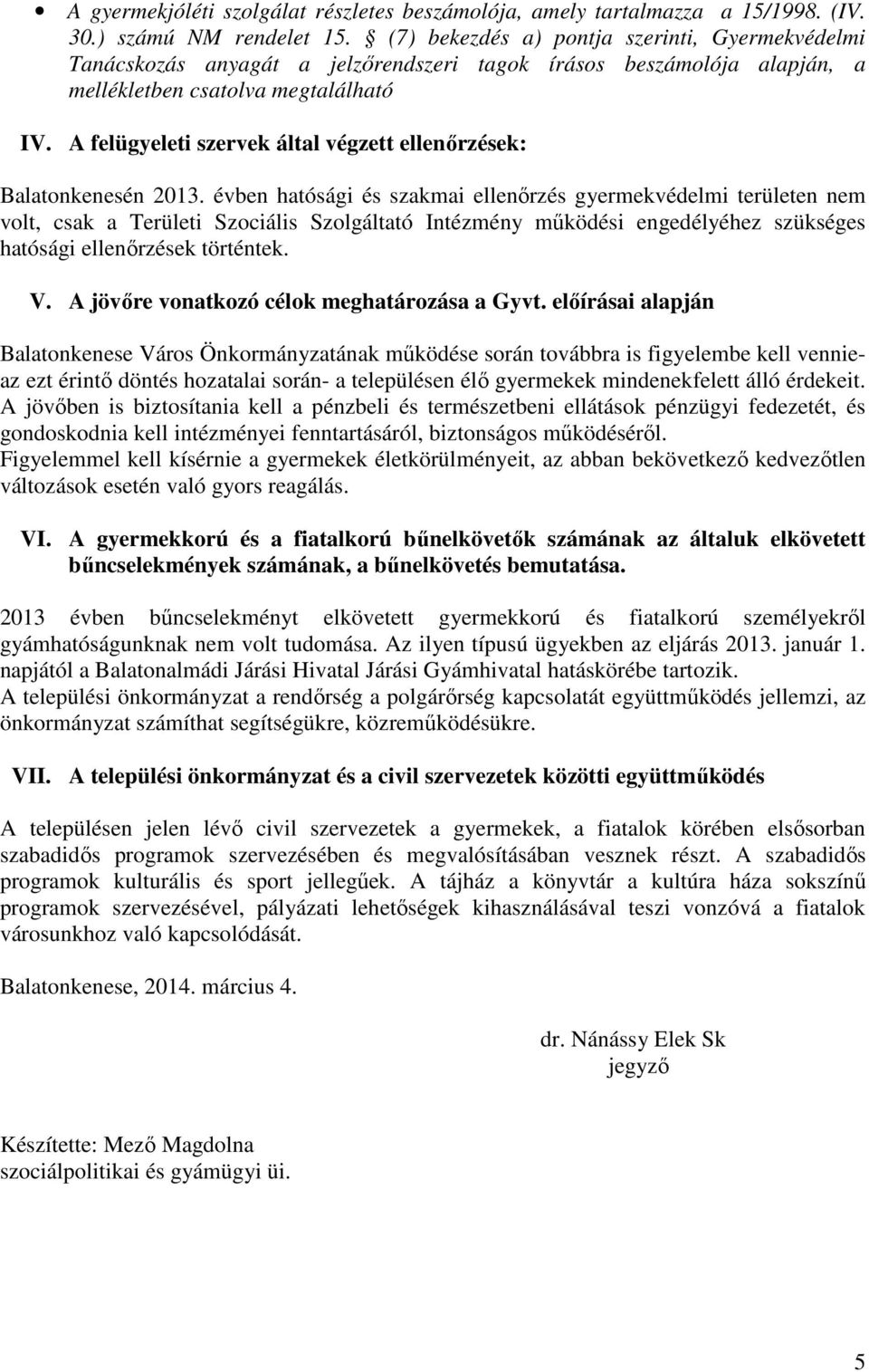 A felügyeleti szervek által végzett ellenőrzések: Balatonkenesén 2013.