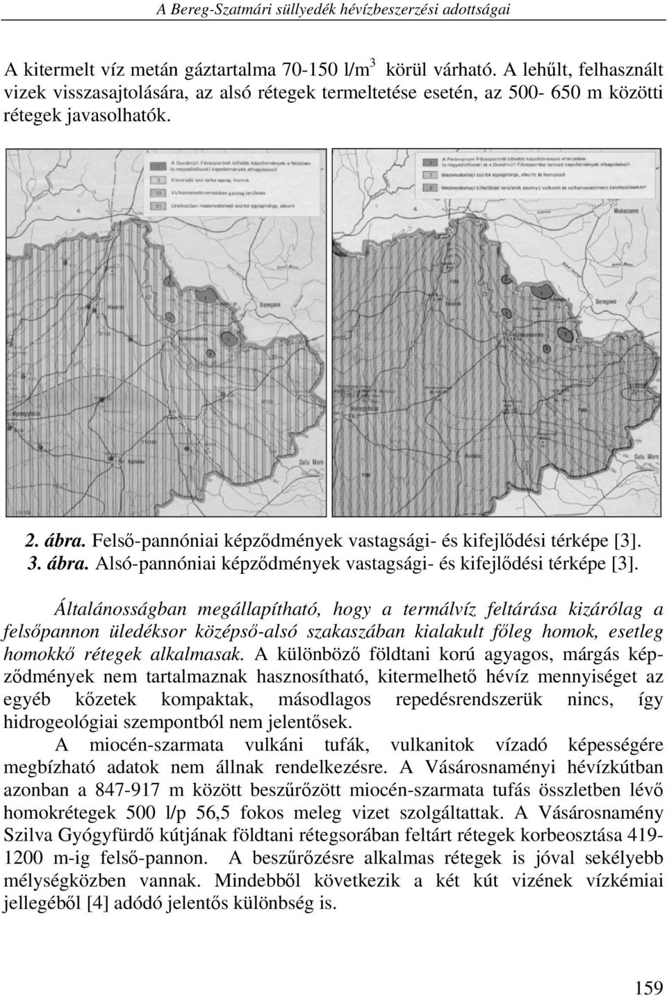Felső-pannóniai képződmények vastagsági- és kifejlődési térképe [3]. 3. ábra. Alsó-pannóniai képződmények vastagsági- és kifejlődési térképe [3].