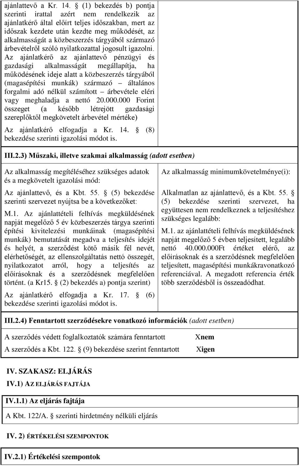 tárgyából származó árbevételről szóló nyilatkozattal jogosult igazolni.