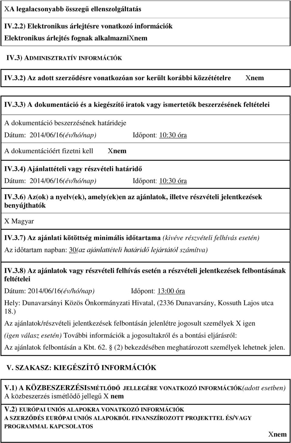 2) Az adott szerződésre vonatkozóan sor került korábbi közzétételre IV.3.