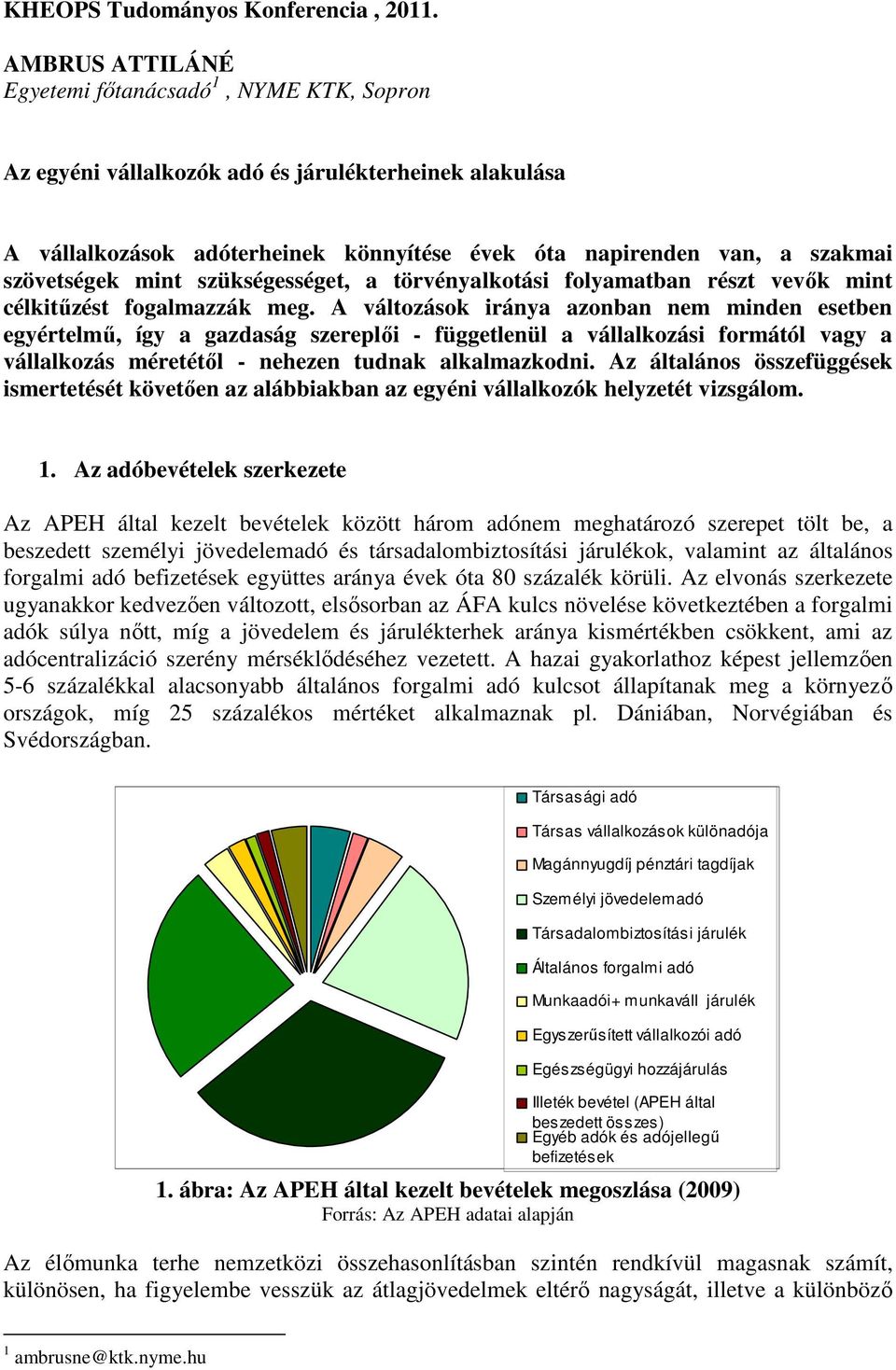 mint szükségességet, a törvényalkotási folyamatban részt vevők mint célkitűzést fogalmazzák meg.