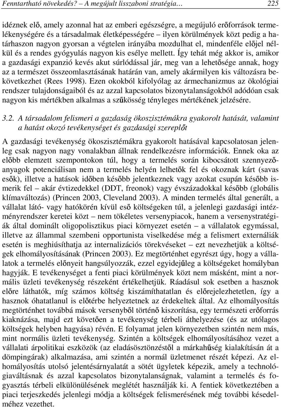 határhaszon nagyon gyorsan a végtelen irányába mozdulhat el, mindenféle elıjel nélkül és a rendes gyógyulás nagyon kis esélye mellett.