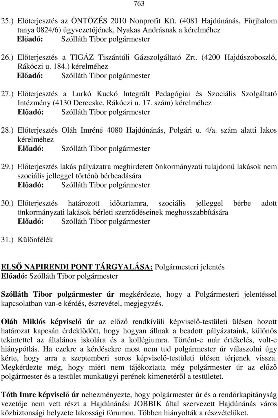 ) Elıterjesztés Oláh Imréné 4080 Hajdúnánás, Polgári u. 4/a. szám alatti lakos kérelméhez 29.