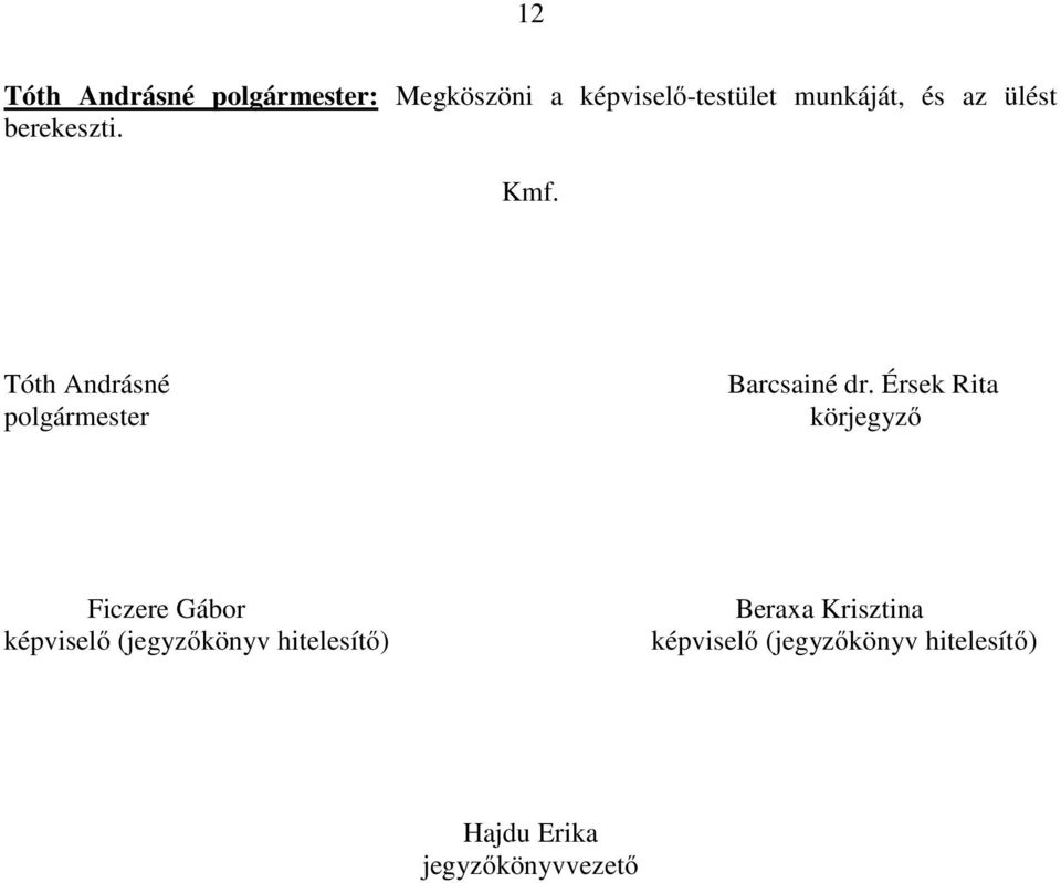 Érsek Rita körjegyző Ficzere Gábor képviselő (jegyzőkönyv hitelesítő)