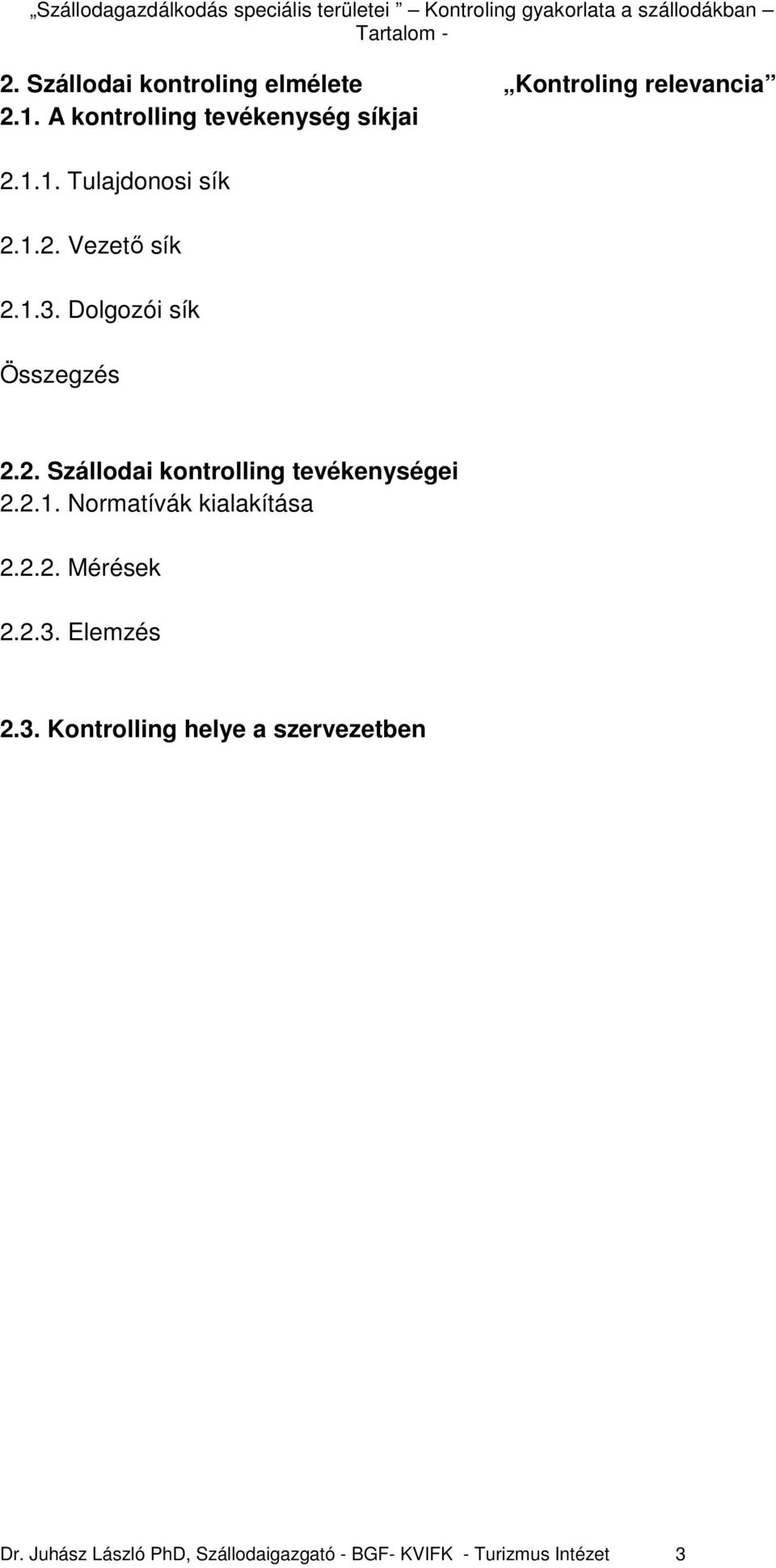 Dolgozói sík Összegzés 2.2. Szállodai kontrolling tevékenységei 2.2.1.