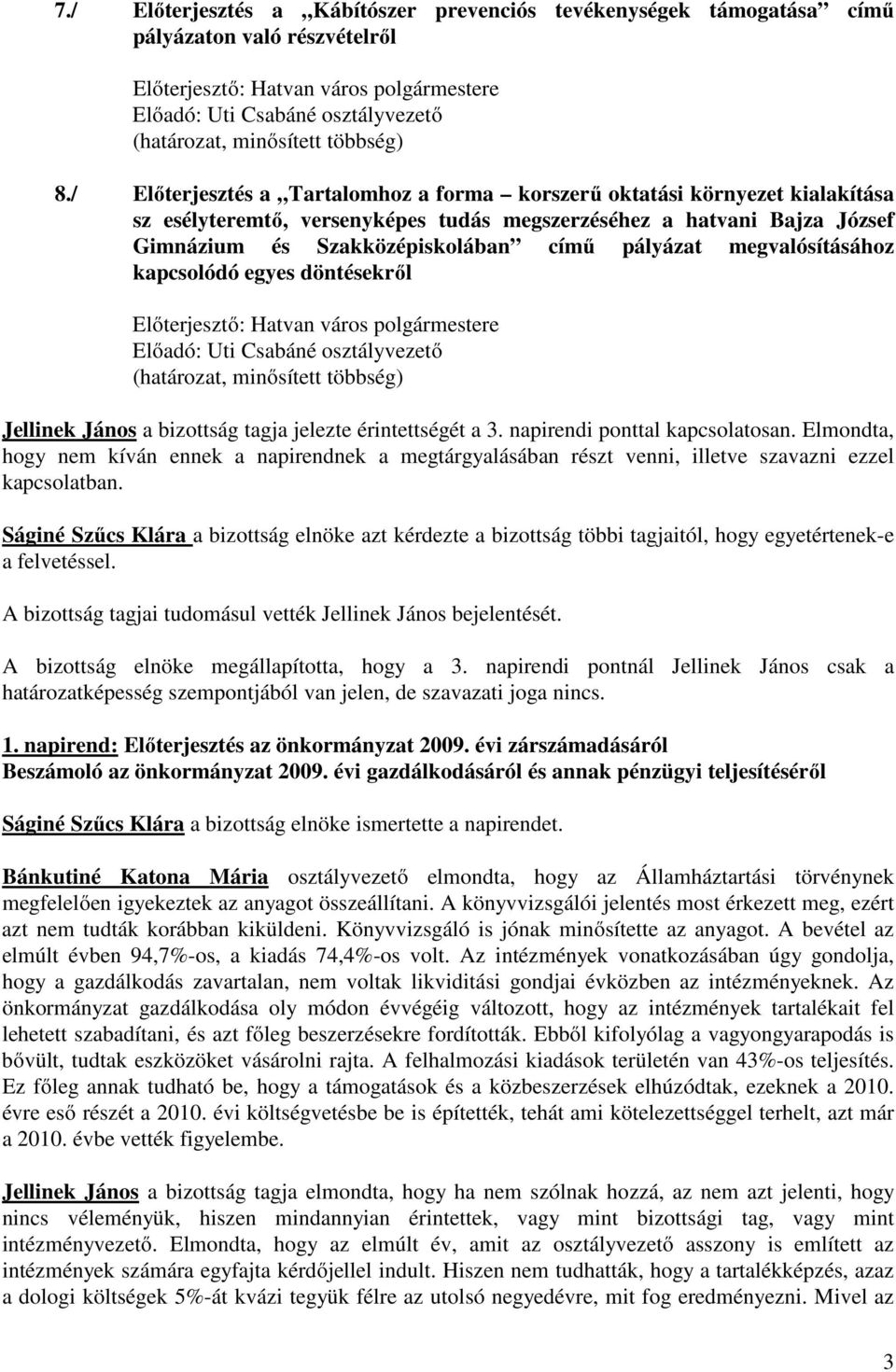 / Előterjesztés a Tartalomhoz a forma korszerű oktatási környezet kialakítása sz esélyteremtő, versenyképes tudás megszerzéséhez a hatvani Bajza József Gimnázium és Szakközépiskolában című pályázat