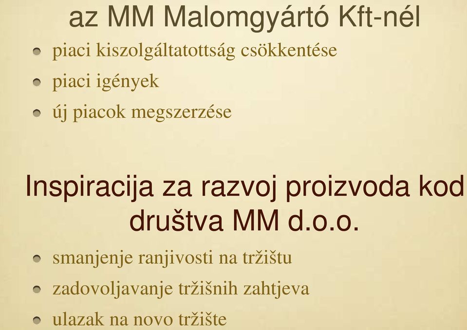 megszerzése Inspiracija za razvoj proizvoda kod društva MM