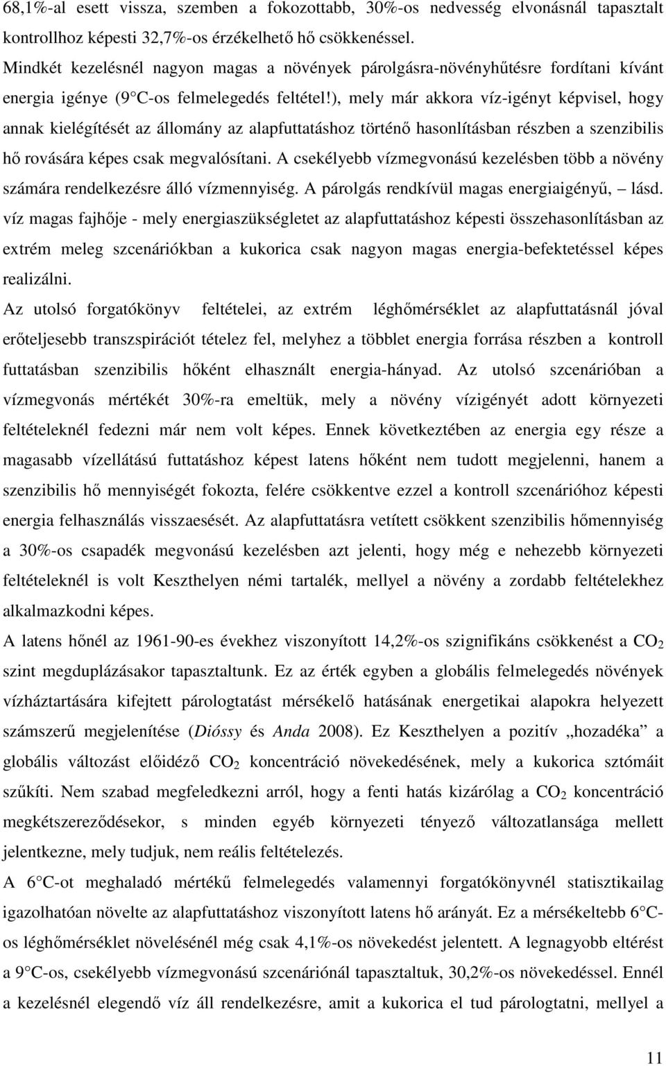 ), mely már akkora víz-igényt képvisel, hogy annak kielégítését az állomány az alapfuttatáshoz történő hasonlításban részben a szenzibilis hő rovására képes csak megvalósítani.