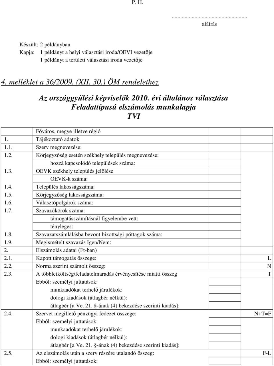 Körjegyzıség esetén székhely település megnevezése: hozzá kapcsolódó települések száma: 1.3. OEVK székhely település jelölése OEVK-k száma: 1.4. Település lakosságszáma: 1.5.