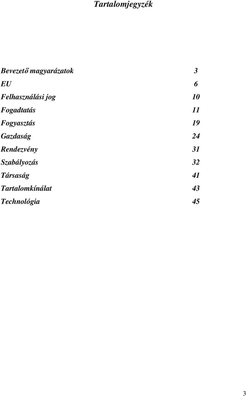 19 Gazdaság 24 Rendezvény 31 Szabályozás 32