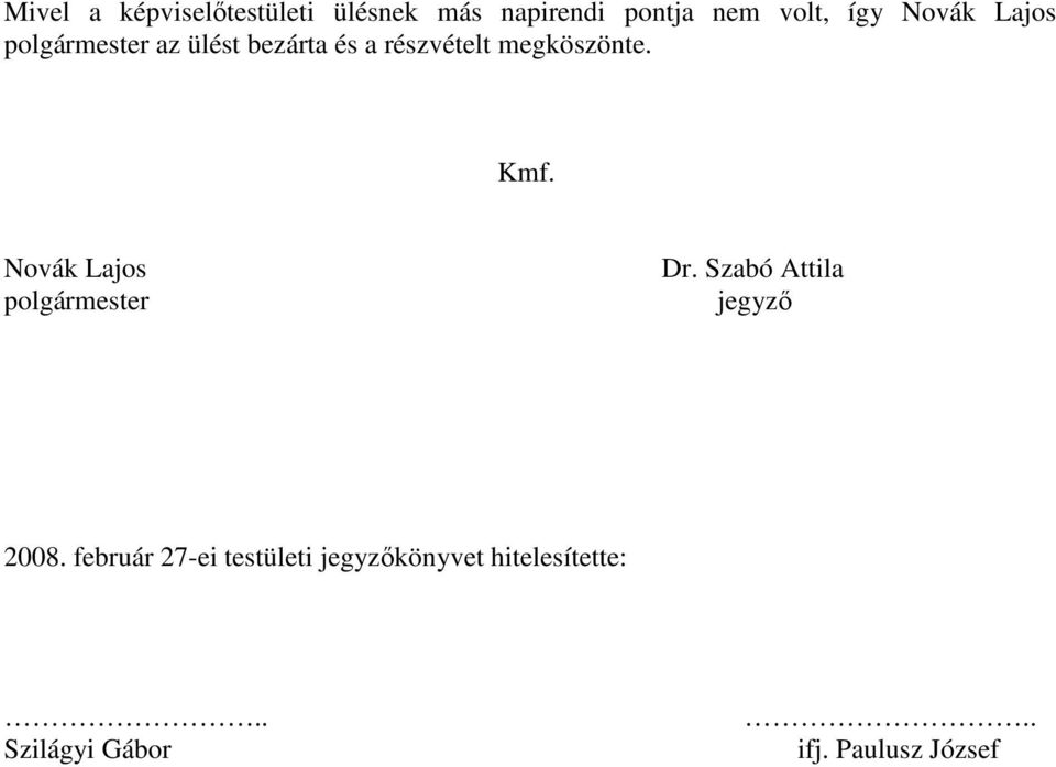 Kmf. Novák Lajos polgármester Dr. Szabó Attila jegyzı 2008.