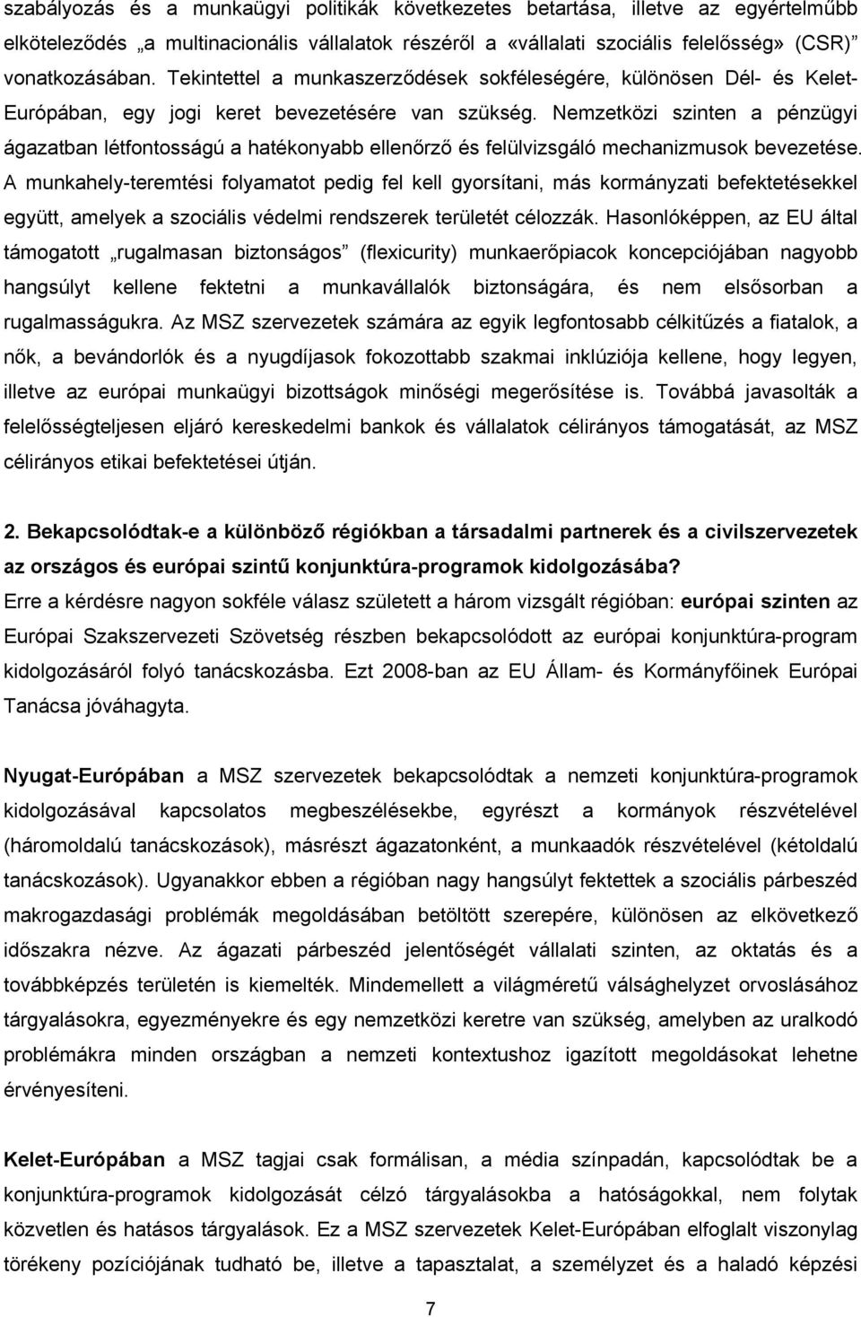 Nemzetközi szinten a pénzügyi ágazatban létfontosságú a hatékonyabb ellenőrző és felülvizsgáló mechanizmusok bevezetése.