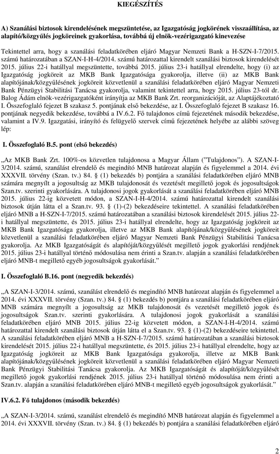 július 22-i hatállyal megszüntette, továbbá 2015.