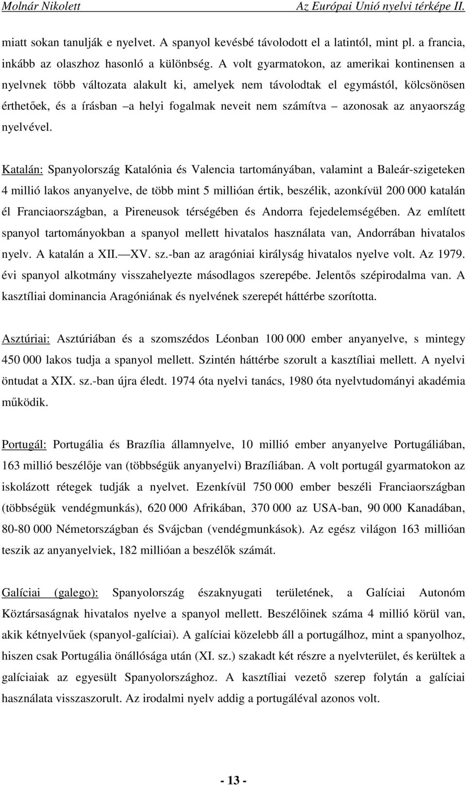 azonosak az anyaország nyelvével.