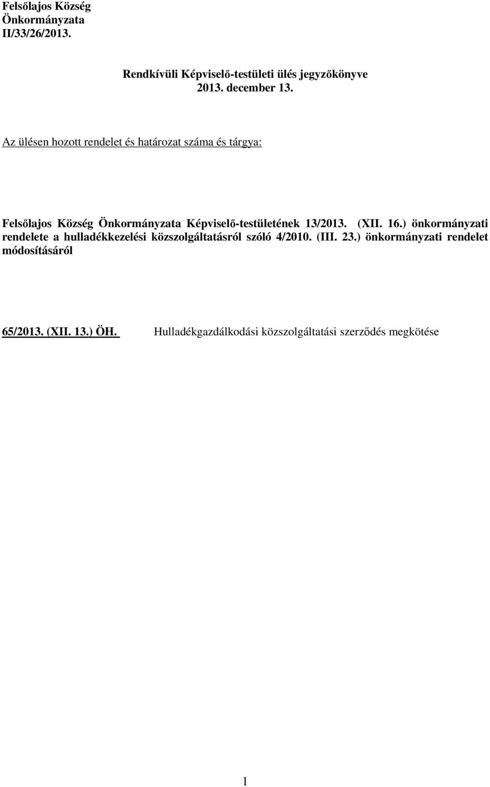 13/2013. (XII. 16.) önkormányzati rendelete a hulladékkezelési közszolgáltatásról szóló 4/2010. (III. 23.