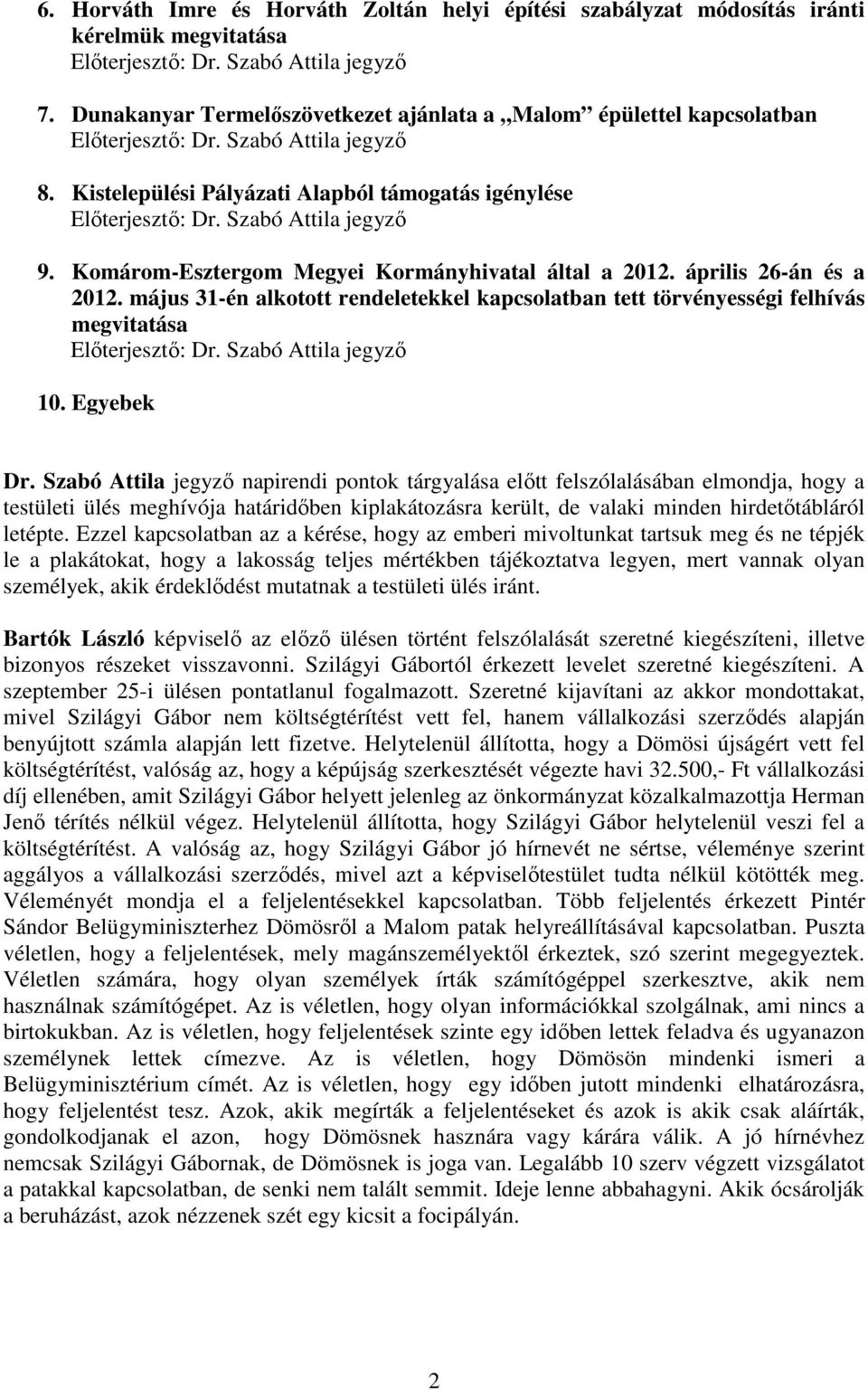 május 31-én alkotott rendeletekkel kapcsolatban tett törvényességi felhívás megvitatása 10. Egyebek Dr.