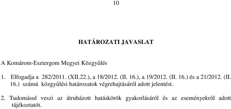 (II. 16.) számú közgyőlési határozatok végrehajtásáról adott jelentést. 2.