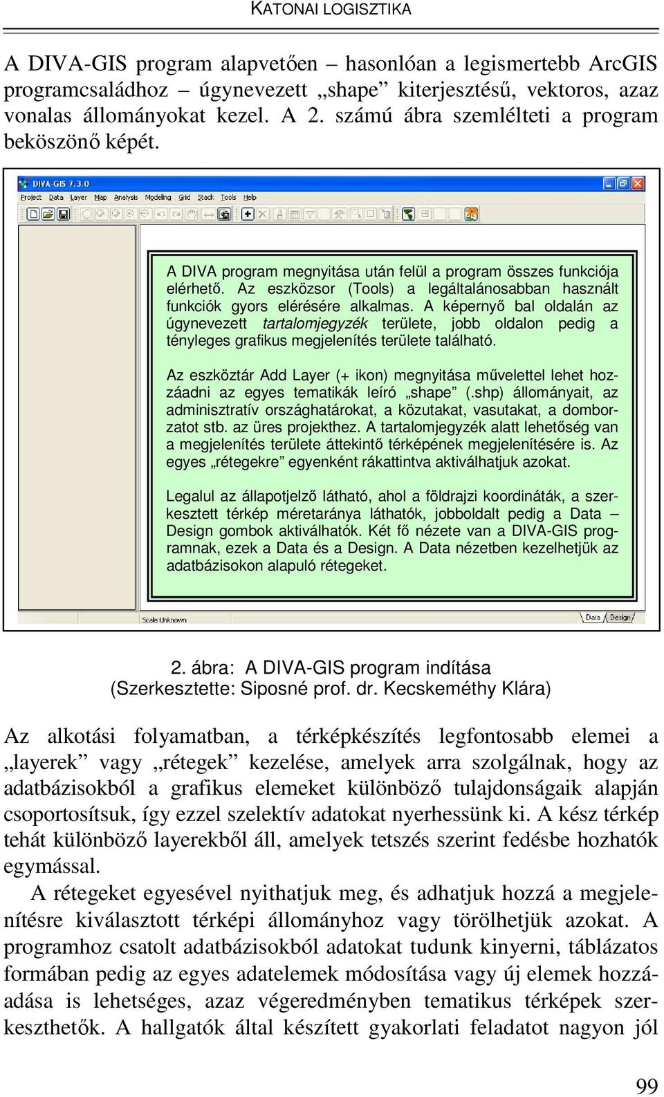 Az eszközsor (Tools) a legáltalánosabban használt funkciók gyors elérésére alkalmas.