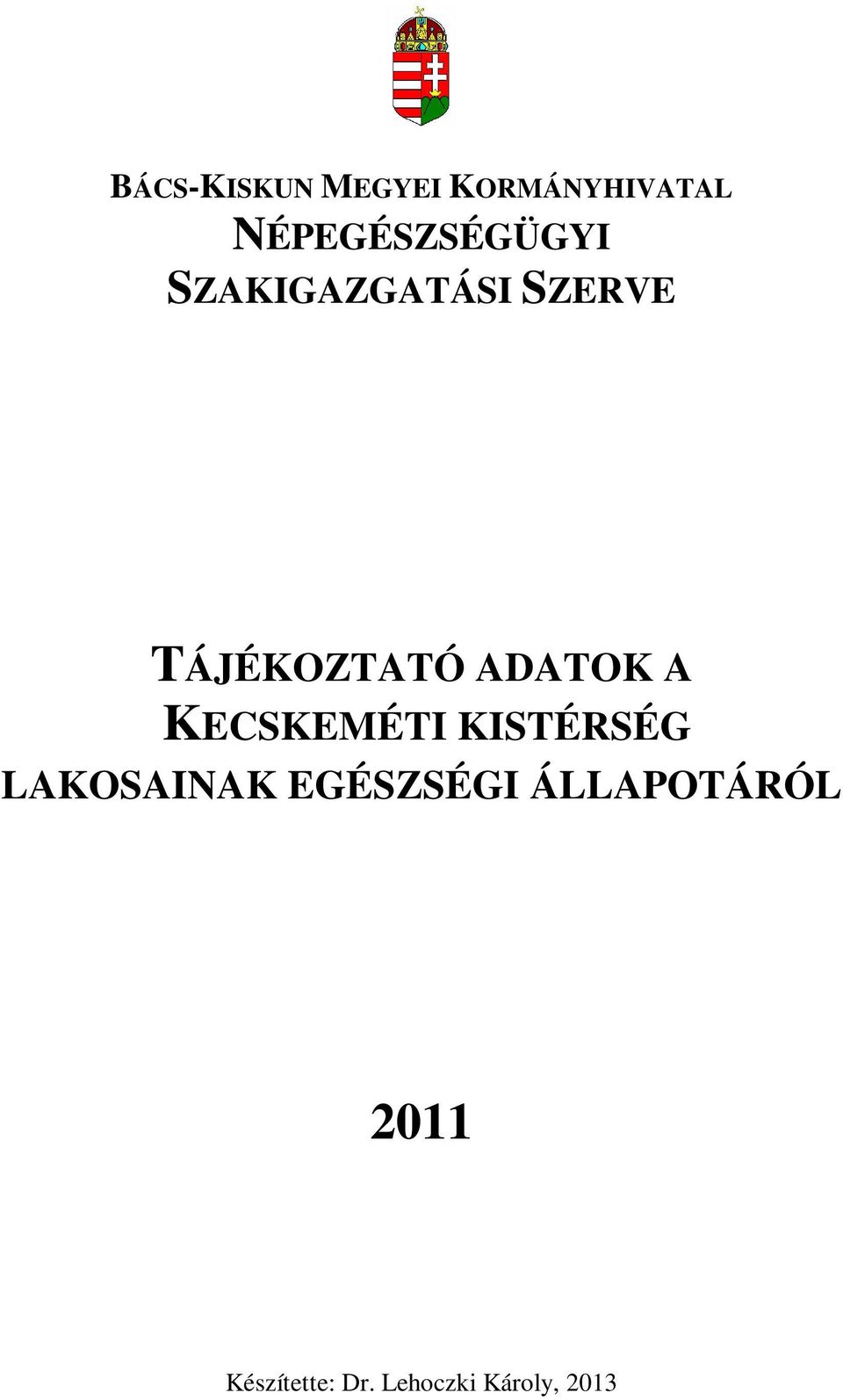 TÁJÉKOZTATÓ ADATOK A KECSKEMÉTI KISTÉRSÉG