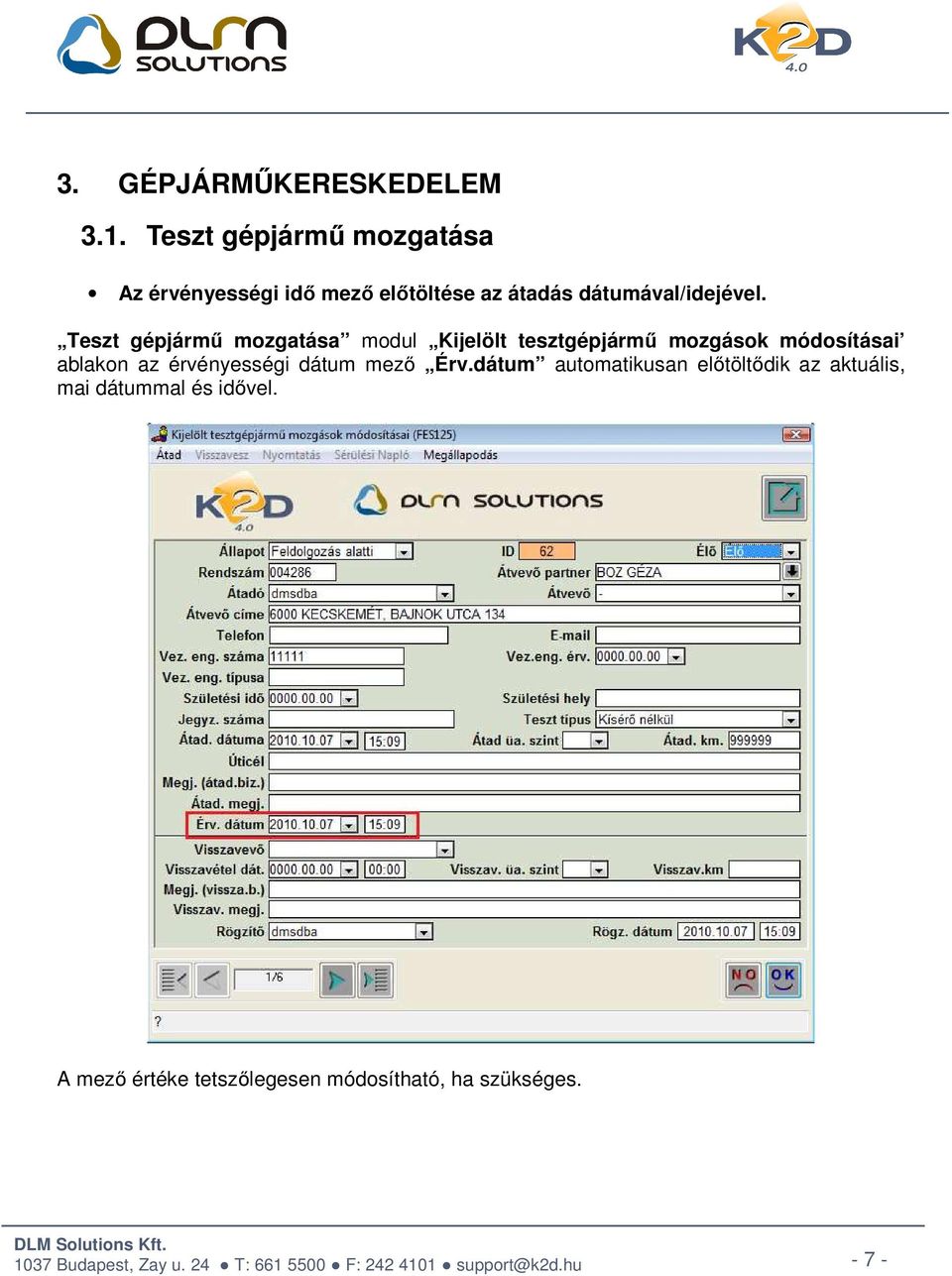 Teszt gépjármű mozgatása modul Kijelölt tesztgépjármű mozgások módosításai ablakon az