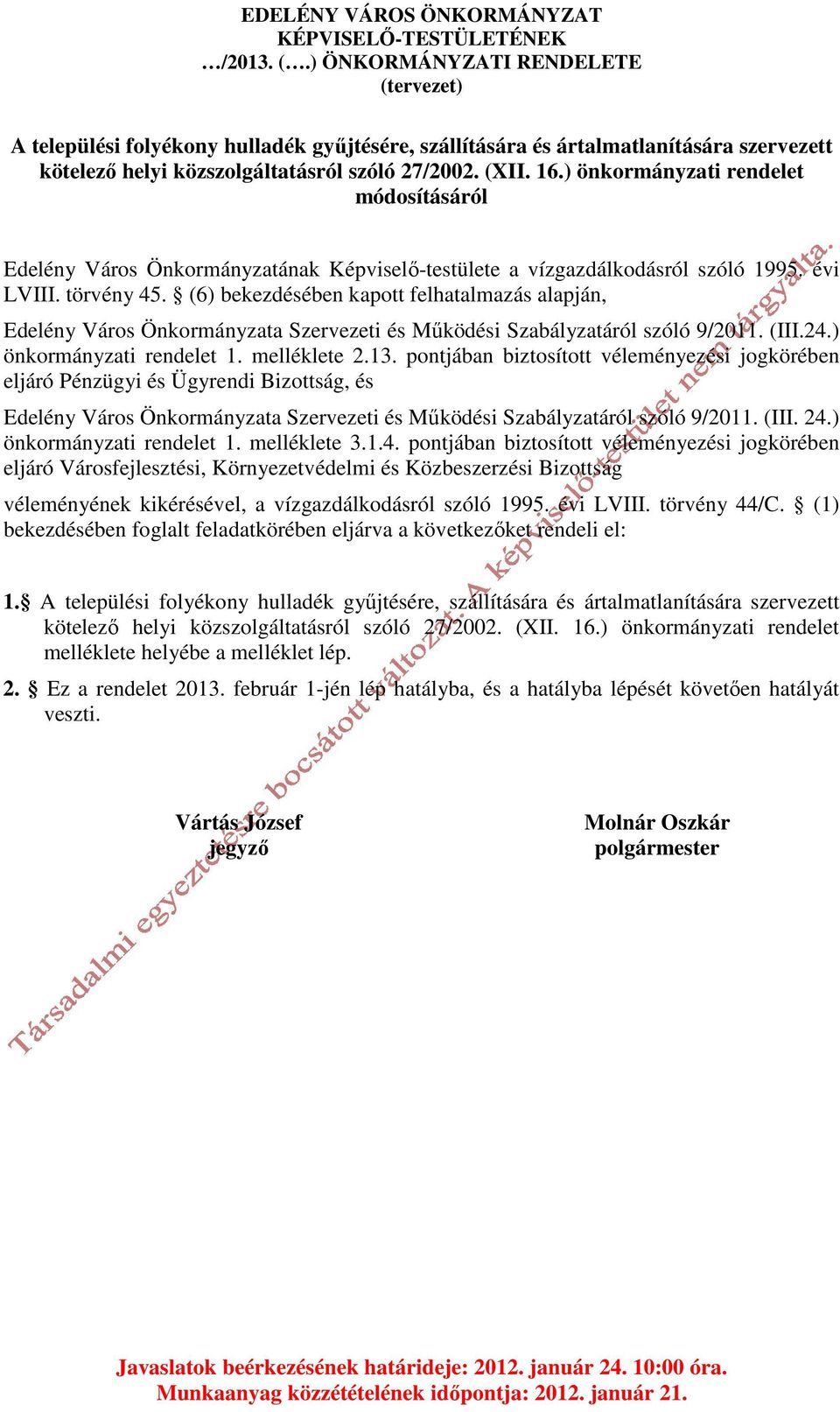 ) önkormányzati rendelet módosításáról Edelény Város Önkormányzatának Képviselő-testülete a vízgazdálkodásról szóló 1995. évi LVIII. törvény 45.