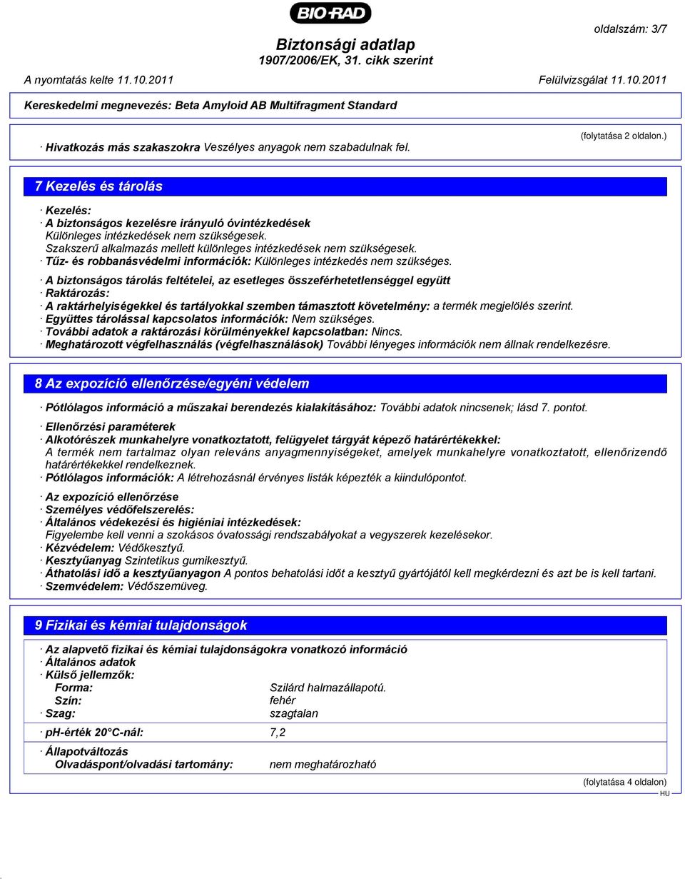 Tűz- és robbanásvédelmi információk: Különleges intézkedés nem szükséges.