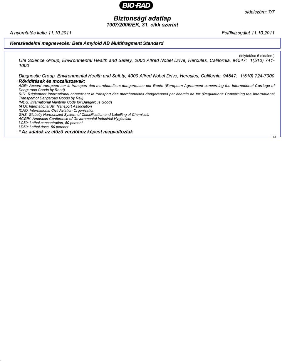 Drive, Hercules, California, 94547: 1(510) 724-7000 Rövidítések és mozaikszavak: ADR: Accord européen sur le transport des marchandises dangereuses par Route (European Agreement concerning the