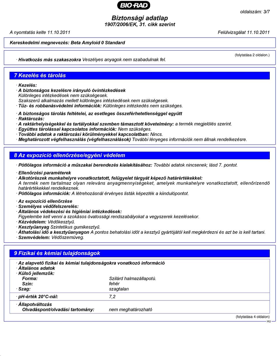 Tűz- és robbanásvédelmi információk: Különleges intézkedés nem szükséges.