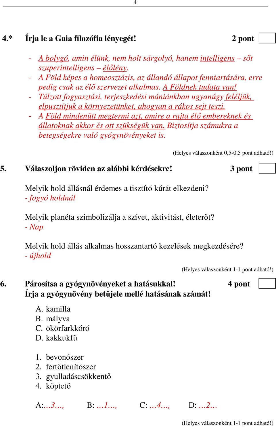 - Túlzott fogyasztási, terjeszkedési mániánkban ugyanúgy feléljük, elpusztítjuk a környezetünket, ahogyan a rákos sejt teszi.