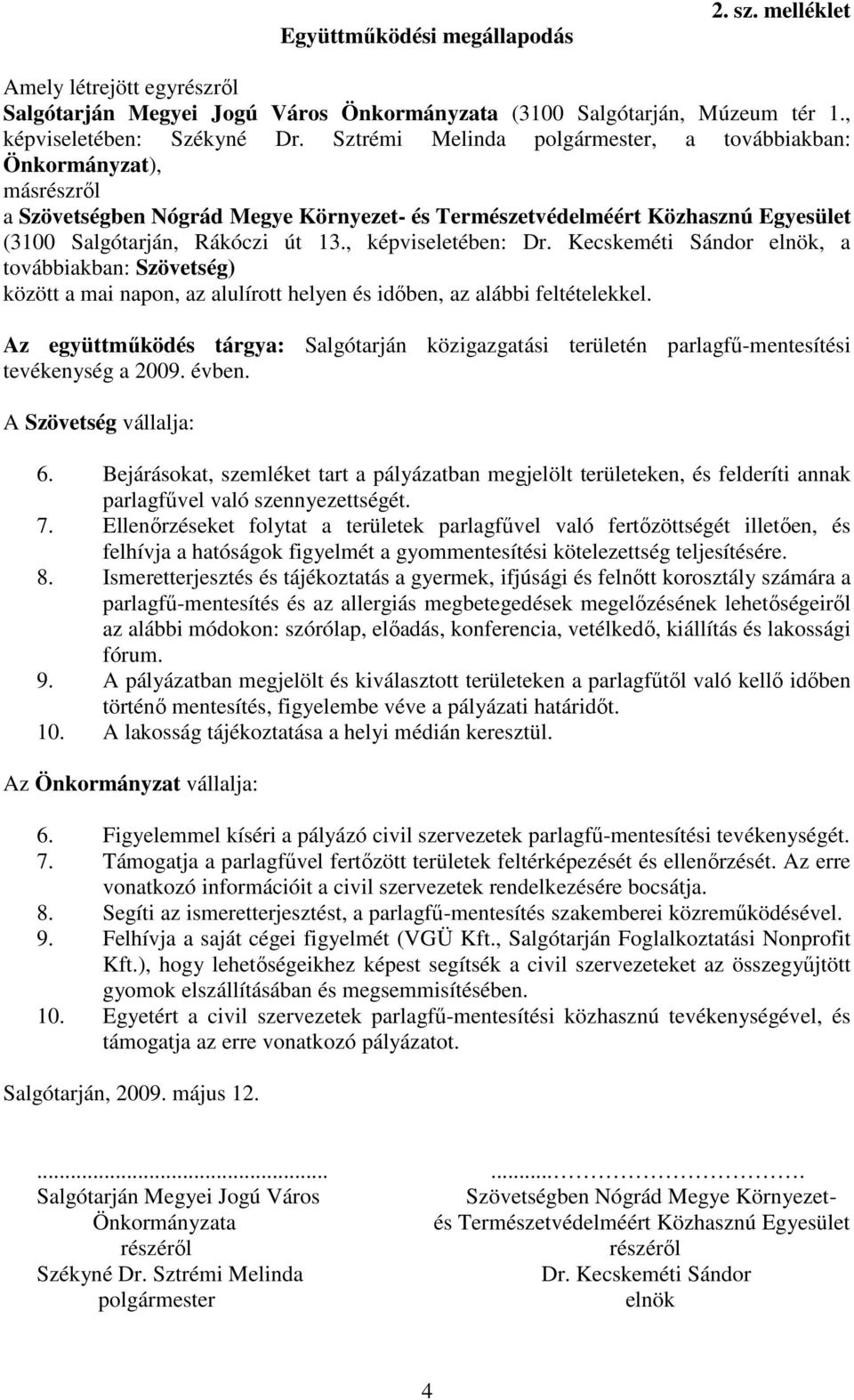 Ellenırzéseket folytat a területek parlagfővel való fertızöttségét illetıen, és 8. Ismeretterjesztés és tájékoztatás a gyermek, ifjúsági és felnıtt korosztály számára a 9.