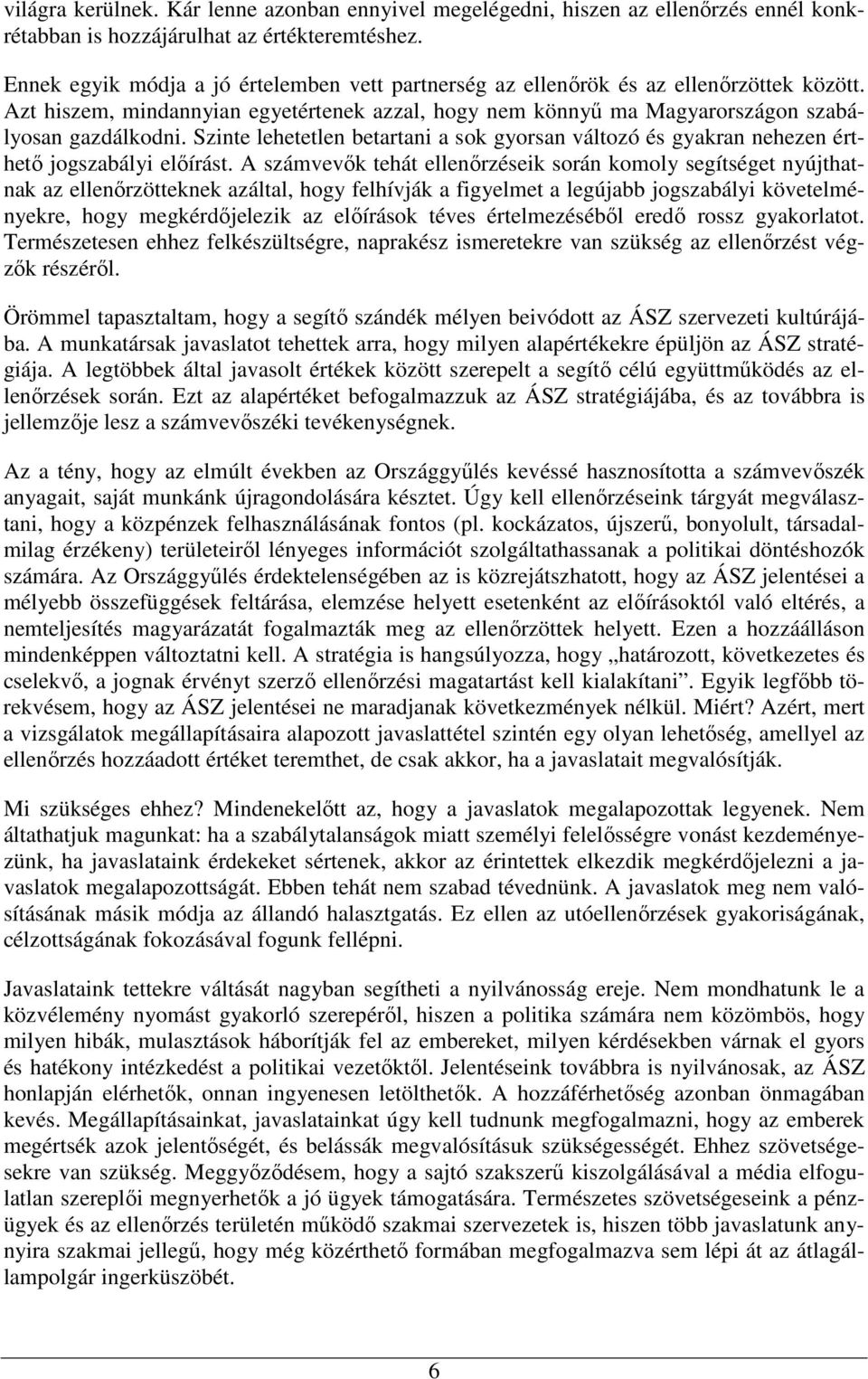 Szinte lehetetlen betartani a sok gyorsan változó és gyakran nehezen érthető jogszabályi előírást.