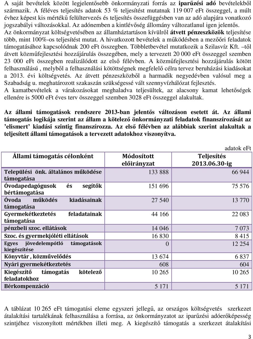 változásokkal. Az adónemben a kintlévőség állomány változatlanul igen jelentős.